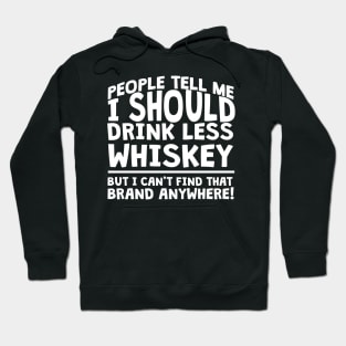 People Tell Me I Should Drink Less Whiskey Hoodie